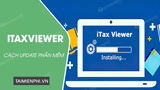 Cách Update phần mềm iTaxViewer, Cập nhật iTaxViewer mới nhất