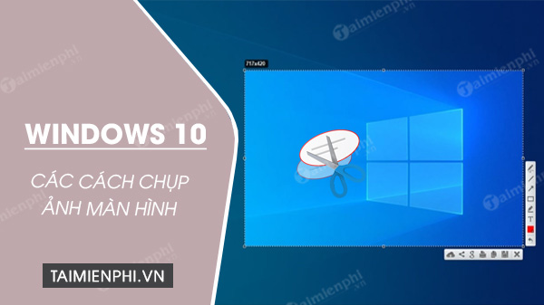 6 Cách chụp màn hình máy tính Windows 10 nhanh, đơn giản