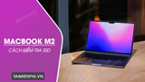Cách kiểm tra SSD Macbook M2