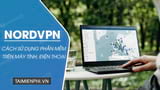 Cách sử dụng NordVPN trên máy tính PC và điện thoại