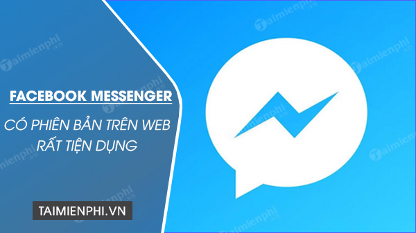 Facebook Messenger có phiên bản trên Web rất tiện dụng