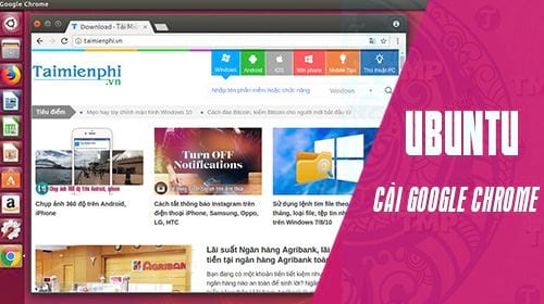 Cách cài và sử dụng Google Chrome trên Ubuntu