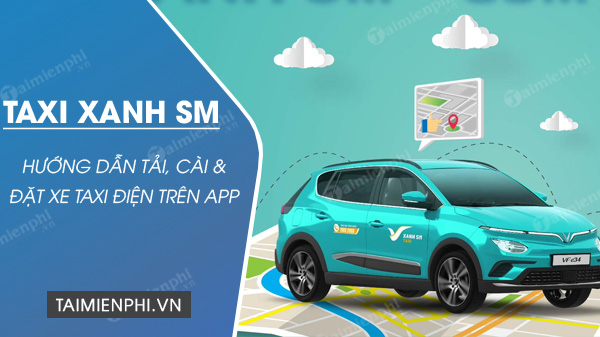 Cách đặt xe Taxi Xanh SM, đặt xe taxi điện trên app Taxi Xanh SM