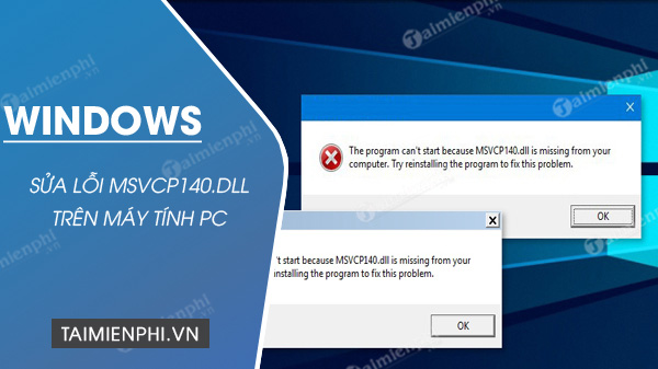Cách sửa lỗi MSVCP140.dll is missing trên Windows 10/11