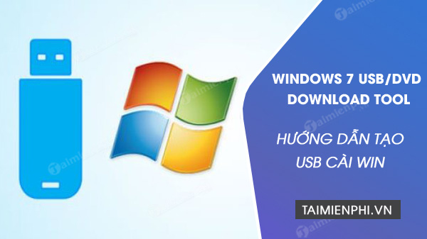 Cách tạo USB cài Windows bằng Windows 7 USB Download Tool