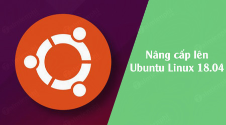 Hướng dẫn nâng cấp lên Ubuntu Linux 18.04