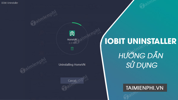 Cách sử dụng IObit Uninstaller, gỡ cài đặt ứng dụng trên máy tính