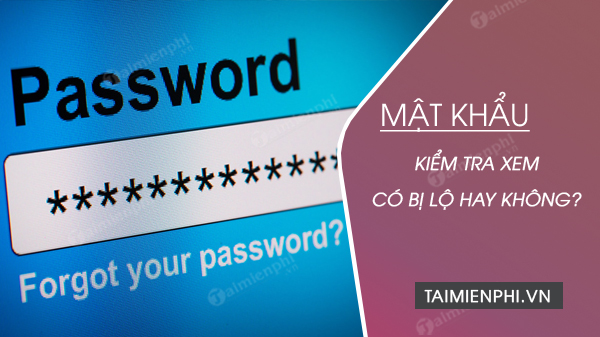 Cách kiểm tra xem mật khẩu của bạn có bị lộ hay không