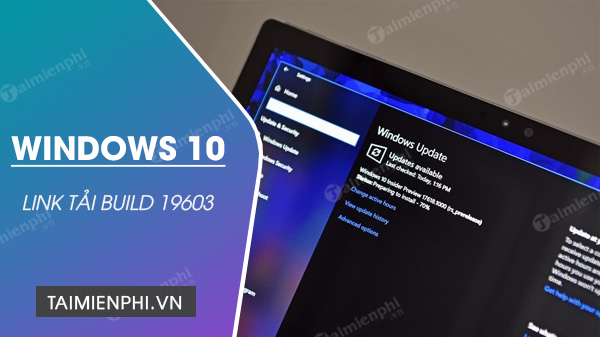 Link tải file iso Windows 10 Build 19603
