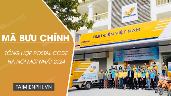 Mã bưu chính Hà Nội 2024, ZipCode Hà Nội mới nhất