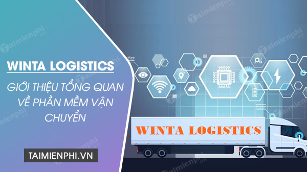 Giới thiệu giải pháp và phần mềm Winta Logistics