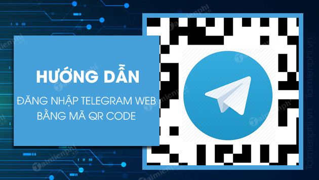 cach dang nhap telegram web bang qr code