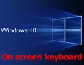 Cách mở bàn phím ảo trên Windows 10 cho Laptop, PC
