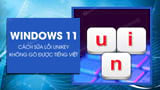 Cách sửa lỗi Unikey không gõ được tiếng Việt trên Win 11
