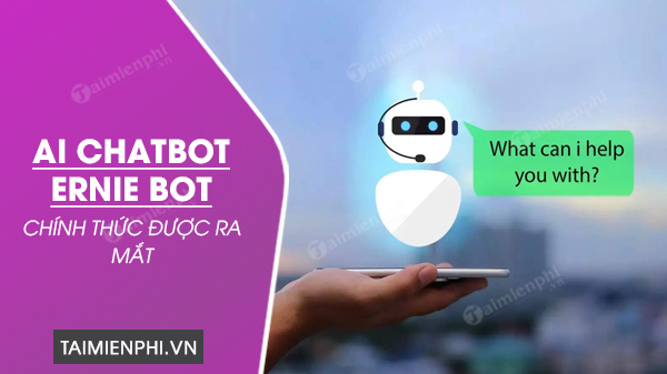AI Chatbot Ernie Bot chính thức được ra mắt