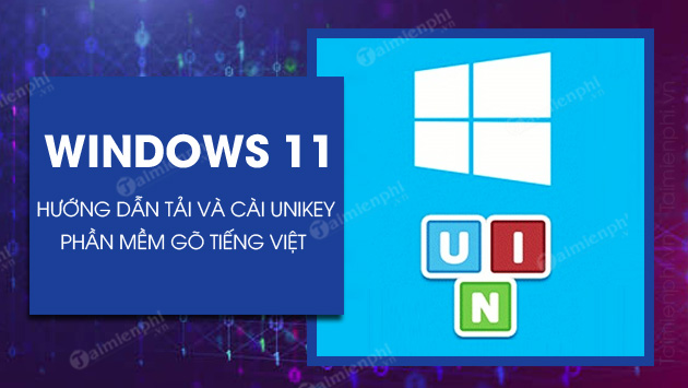 Cách tải và cài đặt Unikey cho Windows 11