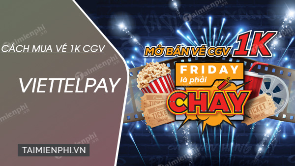 Cách mua vé xem phim 1K CGV Viettelpay chi tiết