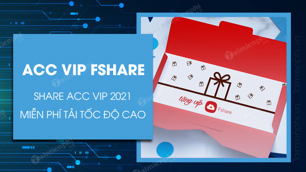 Share Acc Vip Fshare.vn vĩnh viễn miễn phí, link vip tốc độ cao