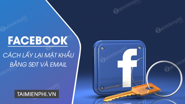 Cách lấy lại mật khẩu Facebook khi quên bằng SĐT, Email, Messenger