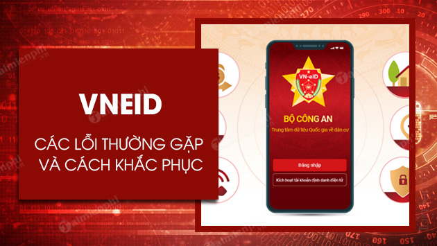 Các lỗi thường gặp khi đăng ký VNEID và cách khắc phục