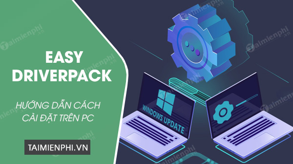 Cách cài đặt Easy DriverPack trên máy tính