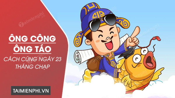 Cách cúng ông Công ông Táo ngày 23 tháng chạp