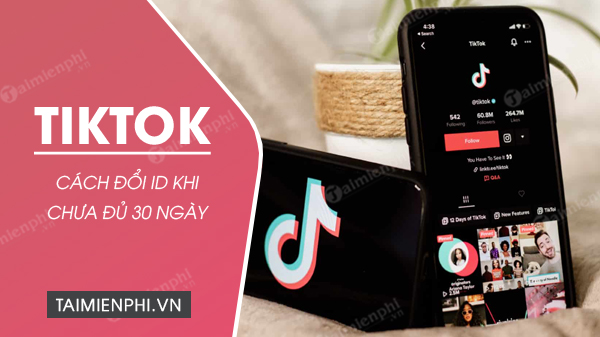 Cách đổi ID TikTok khi chưa đủ 30 ngày 2023 trên Android, iPhone