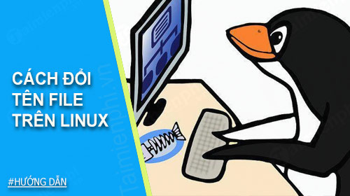 Cách đổi tên file trên Linux