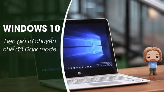 Cách hẹn giờ Windows 10 tự chuyển sang chế độ nền tối Dark mode