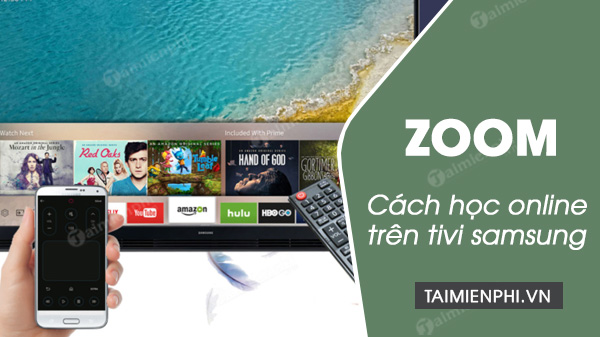 3 Cách học Zoom trên tivi Samsung