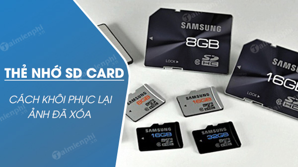 Cách khôi phục ảnh đã xóa trên thẻ nhớ SD Card