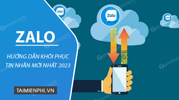 Cách khôi phục tin nhắn Zalo trên điện thoại, máy tính mới nhất 2023