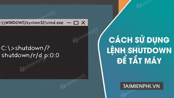 Cách sử dụng lệnh tắt máy tính Shutdown