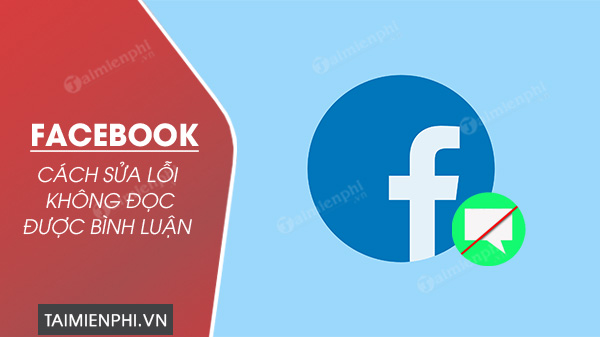 Cách khắc phục lỗi Facebook không đọc được bình luận đơn giản nhất