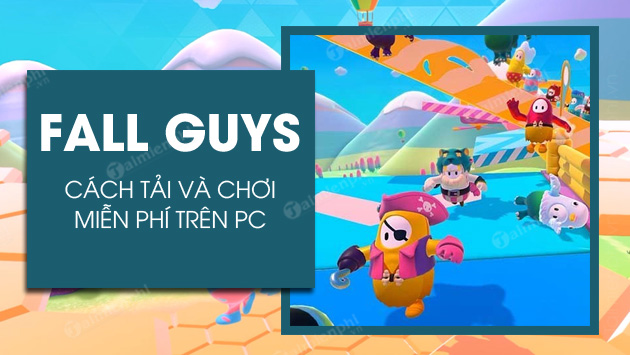 Cách tải và chơi Fall Guys miễn phí trên PC