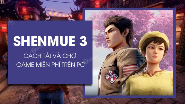 Cách tải và chơi game Shenmue 3 miễn phí