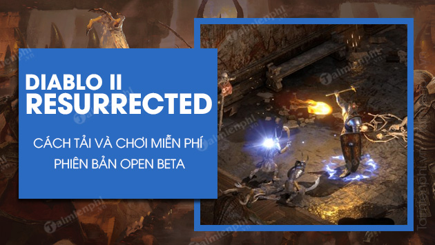 Cách tải và chơi miễn phí Diablo 2 Resurrected Open Beta