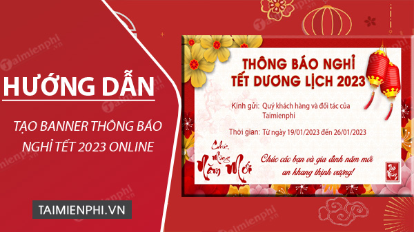 Cách tạo banner thông báo nghỉ Tết 2023 online không cần phần mềm