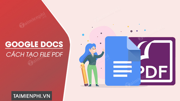 Cách tạo file PDF từ Google Docs Online