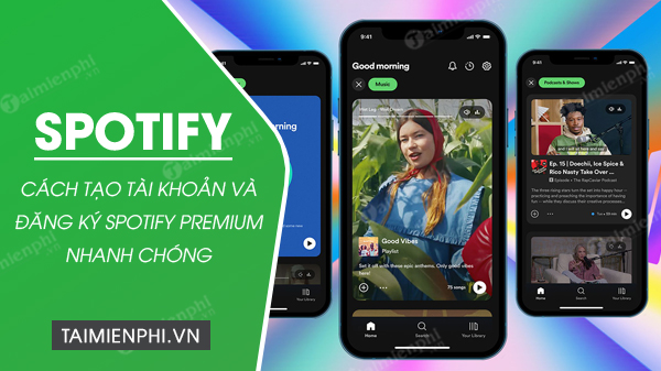 Cách tạo tài khoản Spotify, đăng ký Spotify Premium miễn phí 1 tháng trên điện thoại