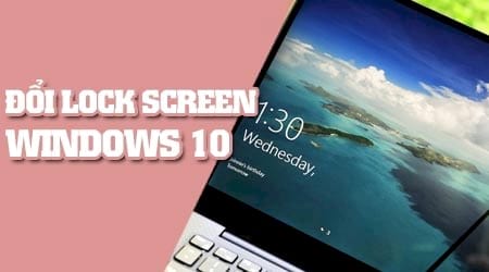 Cách thay hình nền đăng nhập Windows 10, đổi hình nền máy tính