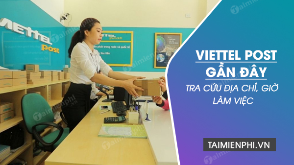 Cách tra cứu địa chỉ Viettel Post gần đây, Bưu cục chuyển phát Viettel