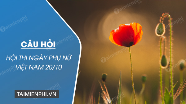 Câu hỏi hội thi ngày Phụ nữ Việt Nam 20/10 hay, ý nghĩa