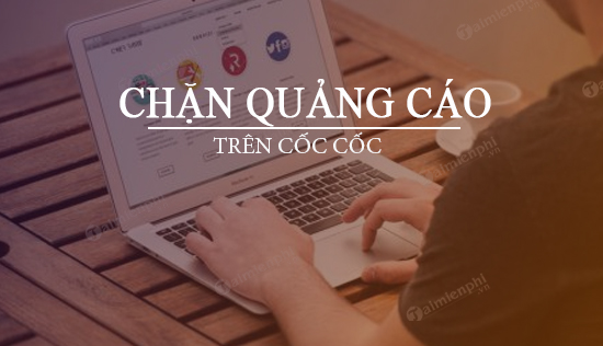 Cách chặn quảng cáo video YouTube trên Cốc Cốc