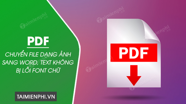 Chuyển PDF dạng ảnh sang Word, text không bị lỗi Font chữ