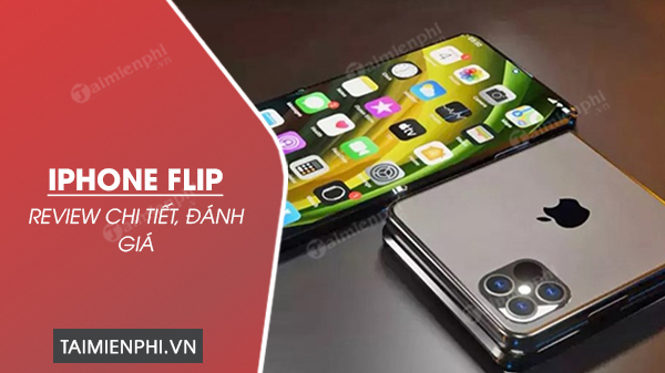 Đánh giá iPhone Flip, iPhone màn hình gập có gì mới