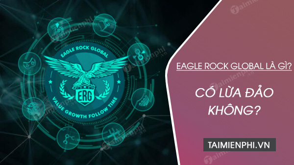 Eagle Rock Global là gì? có lừa đảo không?