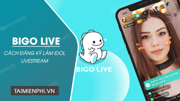 Hướng dẫn cách đăng ký làm idol BIGO LIVE