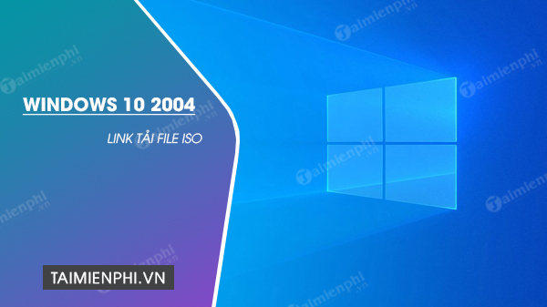 Link tải file ISO Windows 10 2004