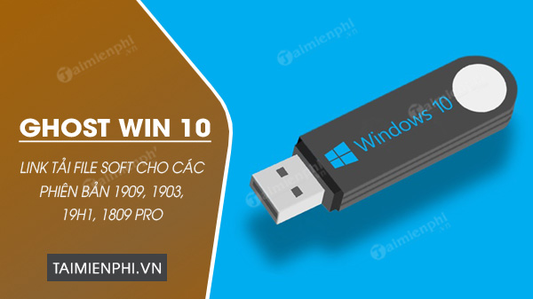 Link tải file Ghost Win 10 1909, 1903 19H1, 1809 Pro đầy đủ